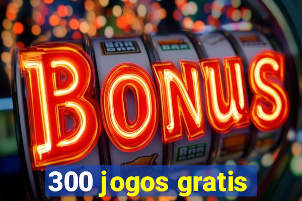 300 jogos gratis