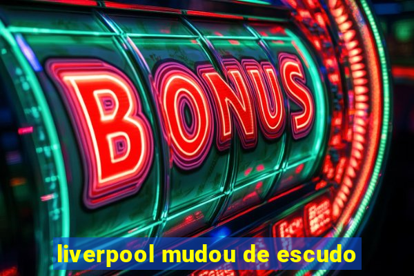 liverpool mudou de escudo