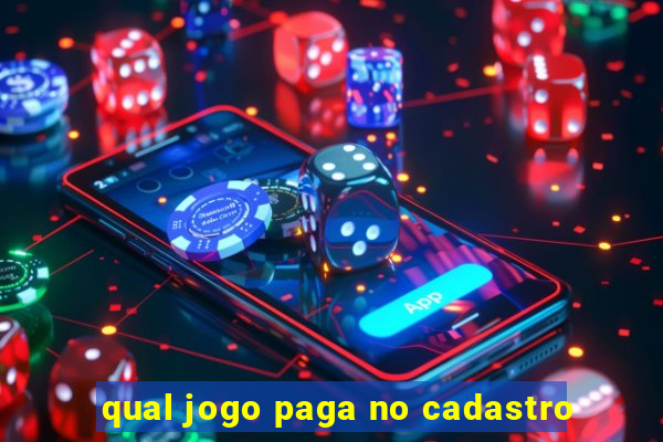 qual jogo paga no cadastro