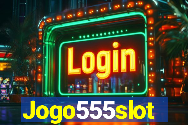 Jogo555slot