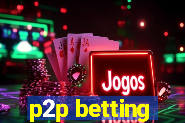 p2p betting