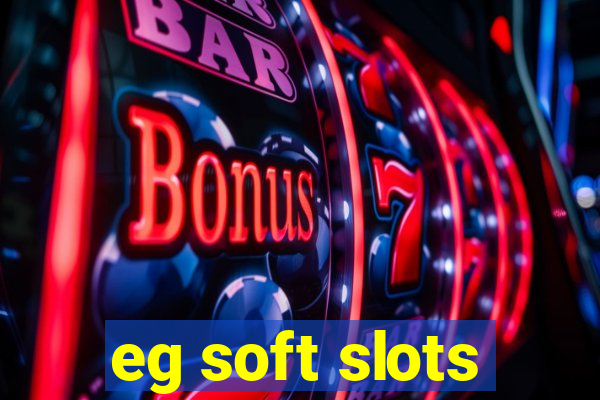 eg soft slots