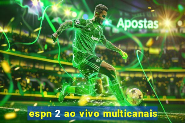 espn 2 ao vivo multicanais