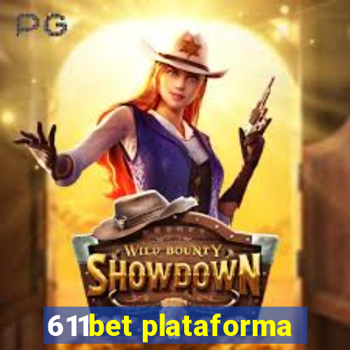 611bet plataforma