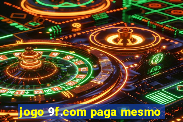 jogo 9f.com paga mesmo