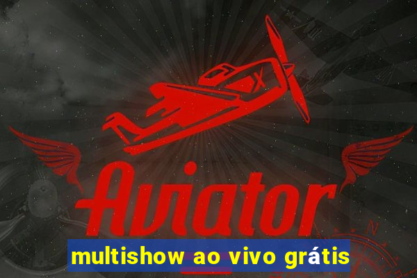 multishow ao vivo grátis