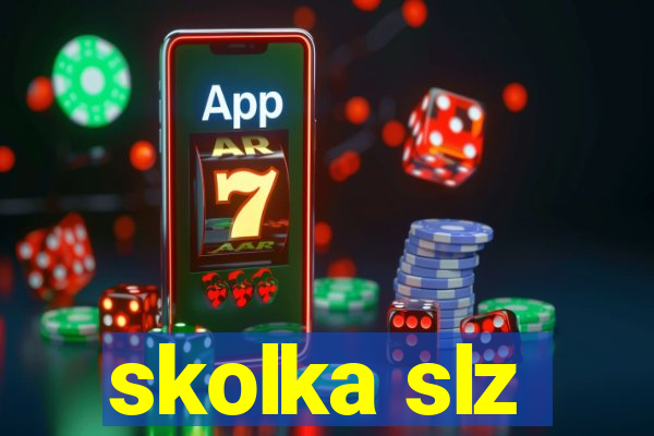 skolka slz