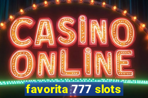 favorita 777 slots