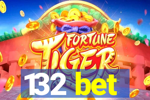 132 bet