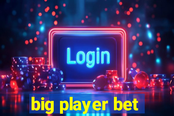 big player bet