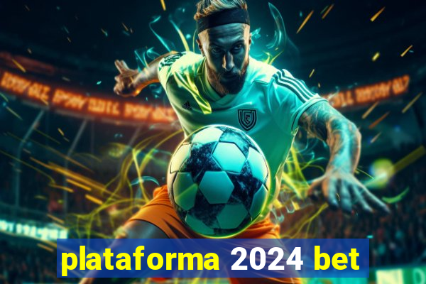 plataforma 2024 bet