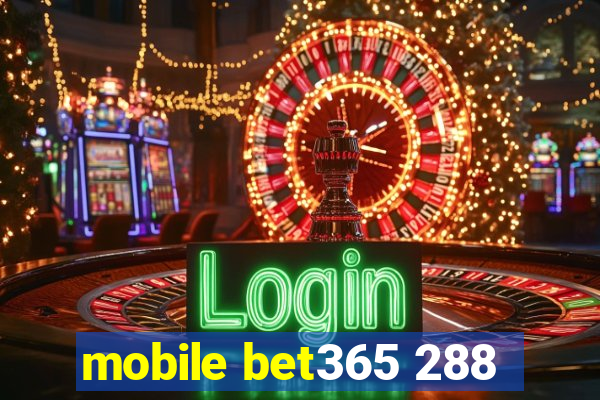 mobile bet365 288