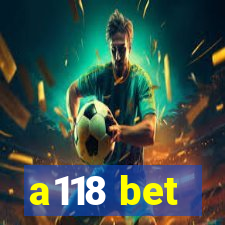 a118 bet