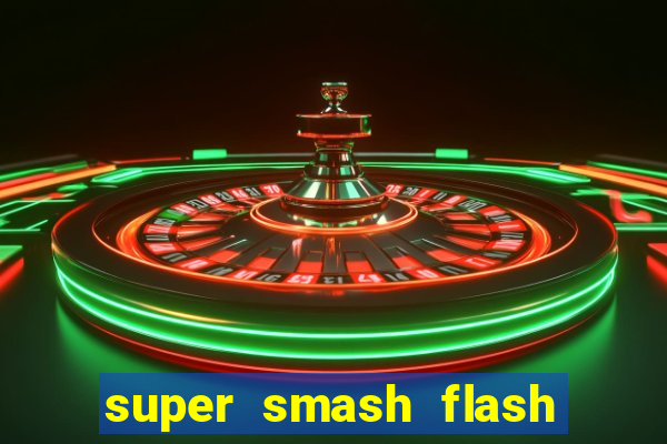 super smash flash 2 completo jogos 360