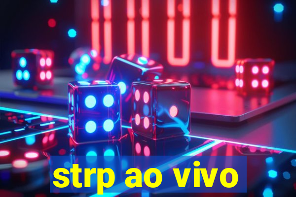 strp ao vivo