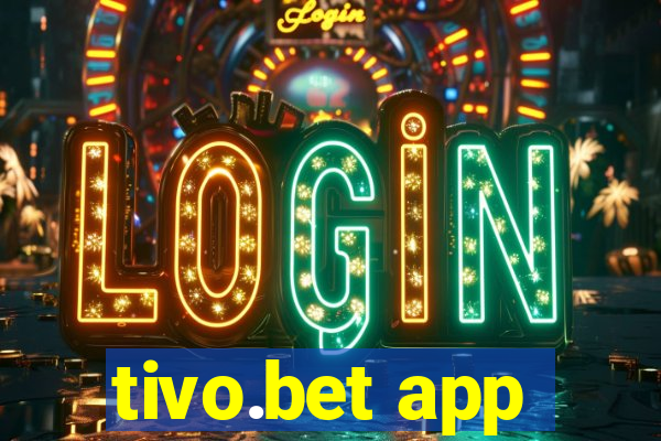 tivo.bet app