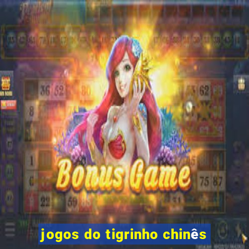 jogos do tigrinho chinês