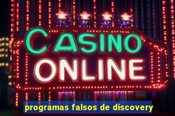 programas falsos de discovery