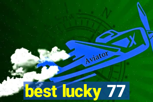 best lucky 77