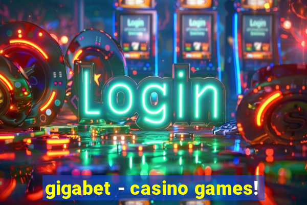 gigabet - casino games!