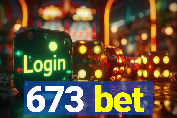 673 bet