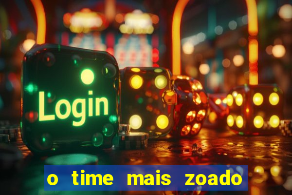 o time mais zoado do mundo