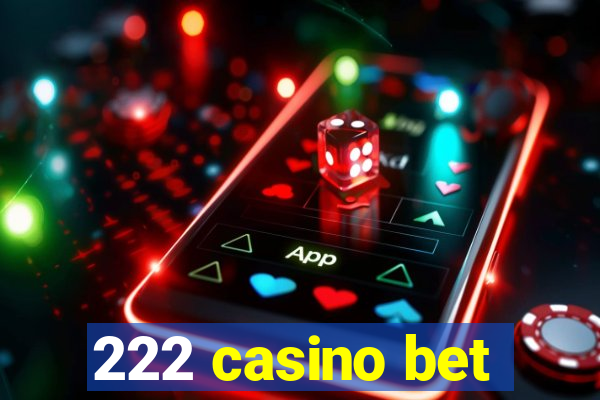 222 casino bet