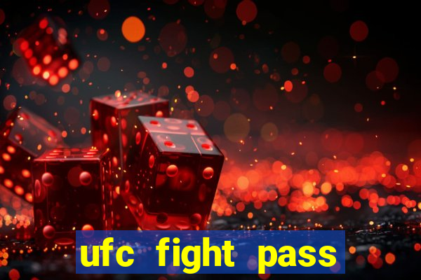 ufc fight pass onde assistir