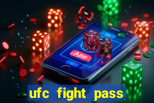 ufc fight pass onde assistir