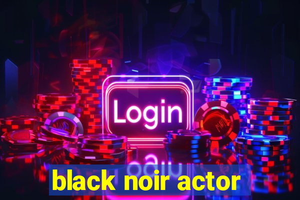 black noir actor