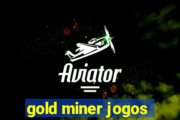 gold miner jogos