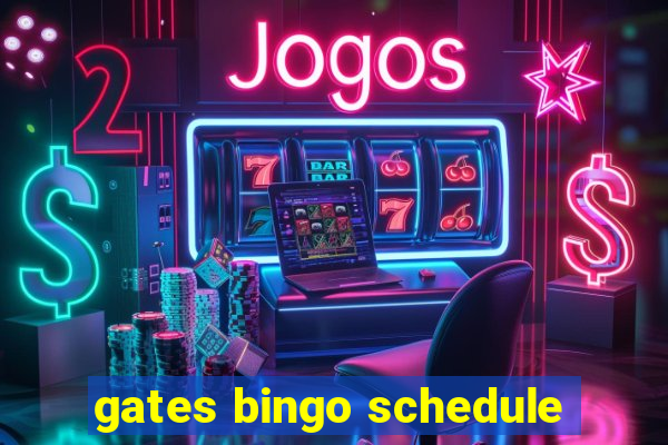 gates bingo schedule