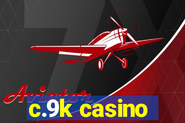 c.9k casino