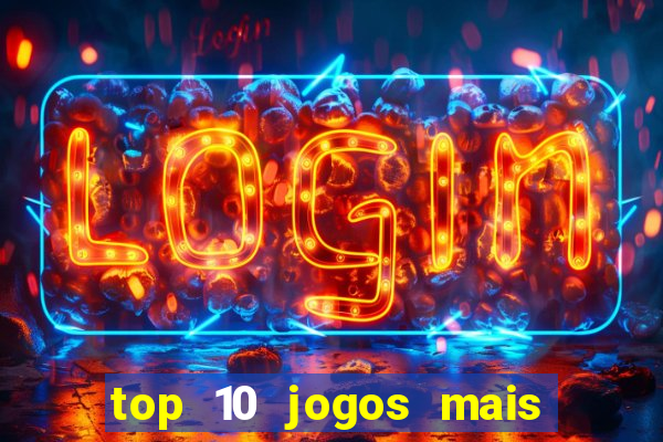 top 10 jogos mais jogados do mundo