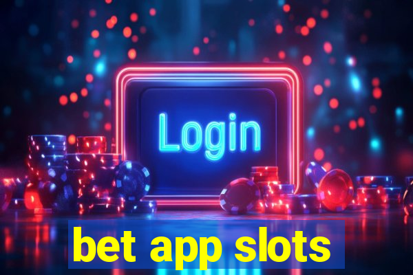 bet app slots