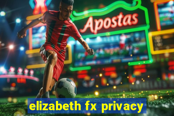 elizabeth fx privacy