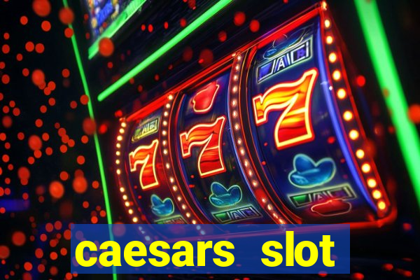 caesars slot machines & games