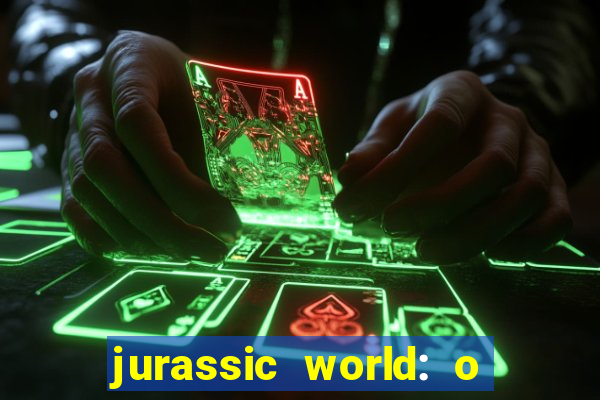 jurassic world: o mundo dos dinossauros filme completo dublado youtube