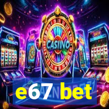 e67 bet