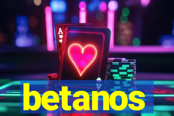 betanos