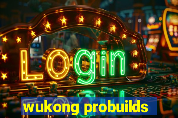 wukong probuilds