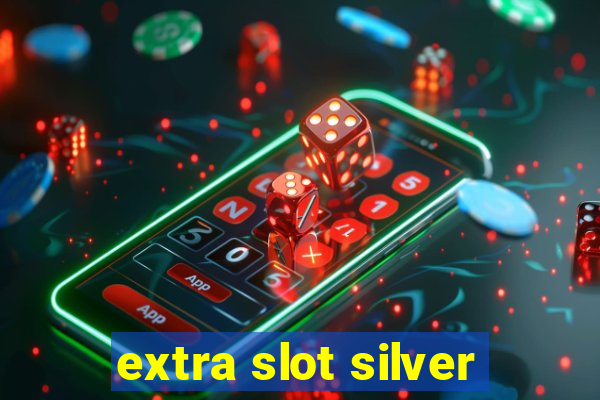 extra slot silver