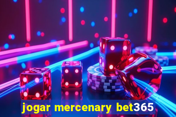 jogar mercenary bet365