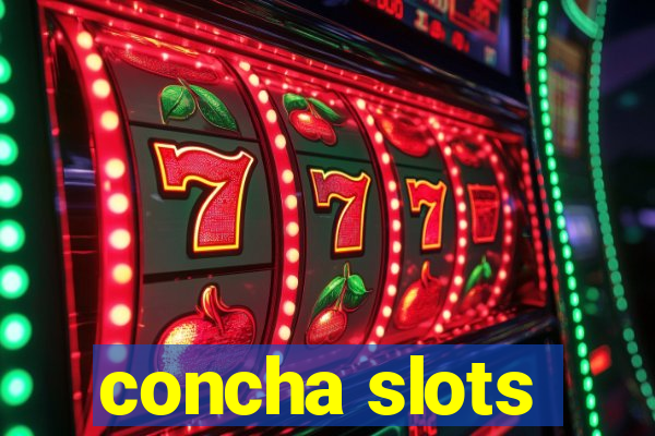 concha slots