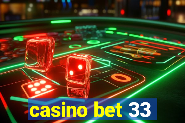 casino bet 33