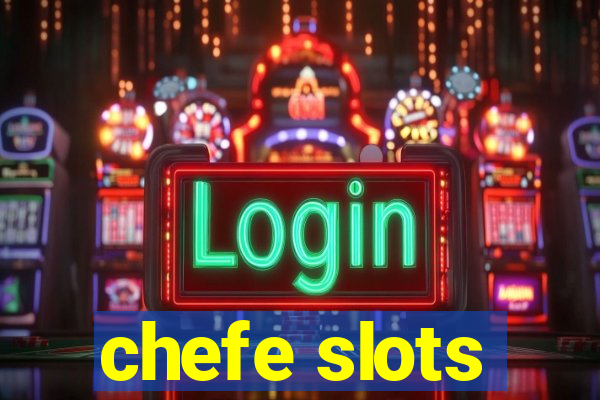 chefe slots