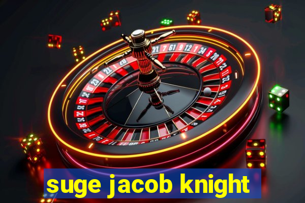 suge jacob knight