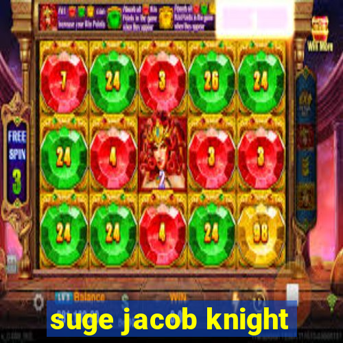 suge jacob knight