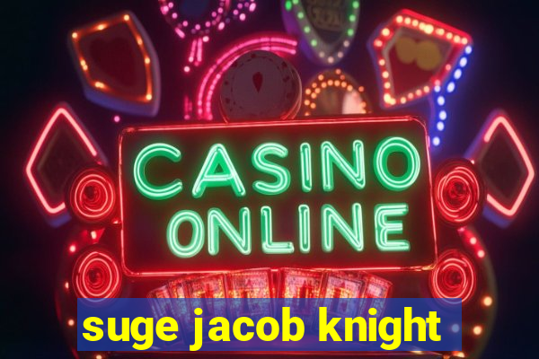 suge jacob knight