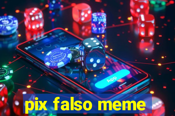 pix falso meme